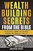 Wealth Building Secrets from the Bible: The Believer's Journey to a Faithful, Generous, and Financially Free Life