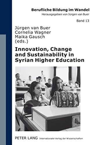 Innovation, Change and Sustainability in Syrian Higher Education: Joint European Tempus Project «Quality University Management and Institutional Autonomy» (QUMIA): 13 (Berufliche Bildung im Wandel)