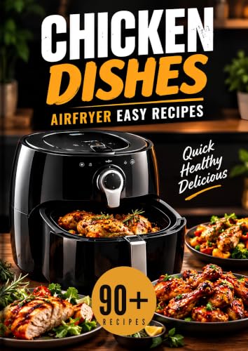 Chicken Recipes for Air Fryer: 95 Family-Friendly Meals, Meal Prep & Weeknight Dinners