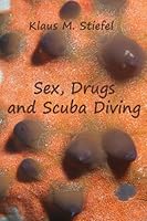 Sex, Drugs and Scuba Diving 1475146892 Book Cover