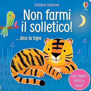 Vedi scheda su Amazon Non farmi il solletico!...dice la tigre. Ediz. a colori