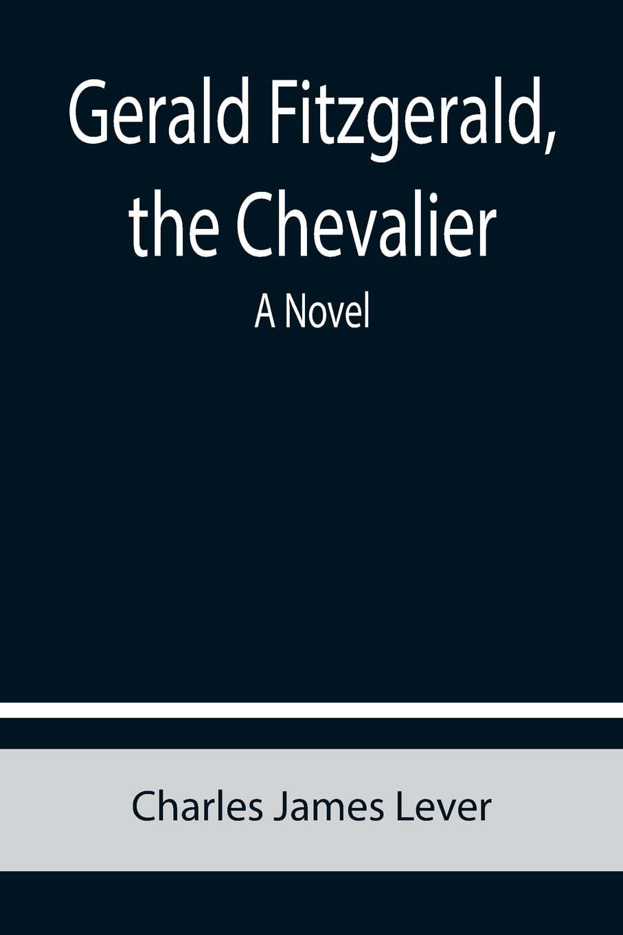 Gerald Fitzgerald, the Chevalier: A Novel