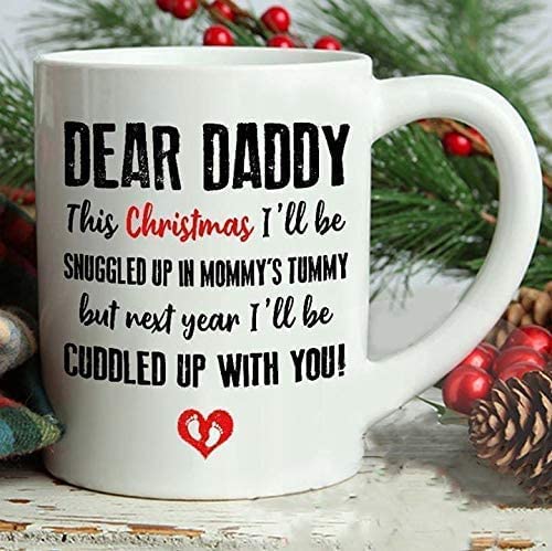 Funny Daddy Coffee Mug Gift for Christmas - Dear Daddy This Christmas I'll Be Snuggled Up in My Mommy's Tummy Mug White Pregnancy Pregnant dad to be