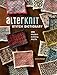 AlterKnit Stitch Dictionary: 200 Modern Knitting Motifs