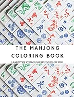 Mahjong Coloring Book: Learn the Symbolism Behind Each Tile B09CGHS4S8 Book Cover
