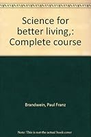 Science for better living,: Complete course B0007DW3AK Book Cover