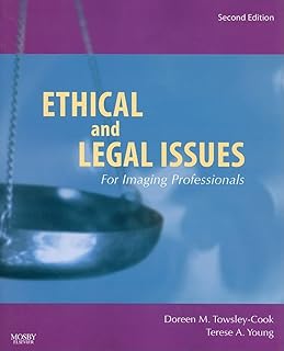 Ethical and Legal Issues for Imaging Professionals (Towsley-Cook, Ethical and Legal Issues for Imaging Professionals)