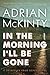 In the Morning I'll Be Gone: A Detective Sean Duffy Novel (The Troubles Trilogy)