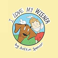 I Love My Wiener 179399451X Book Cover