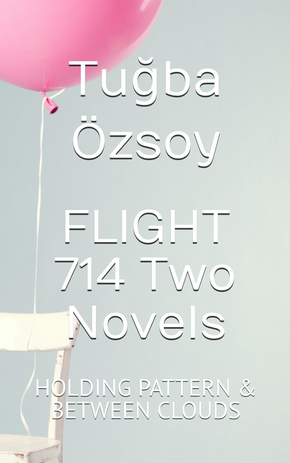 FLIGHT 714 Two Novels: HOLDING PATTERN & BETWEEN CLOUDS