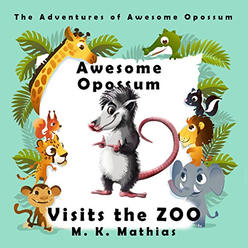 Awesome Opossum Visits the Zoo (The Adventures of Awesome Opossum)