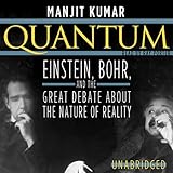 Quantum: Einstein, Bohr, and the Great Debate about the Nature of Reality