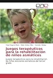  Juegos terapéuticos para la rehabilitación de niños asmáticos: Juegos terapéuticos para la rehabilitación de niños escolares asmáticos del tercer grado