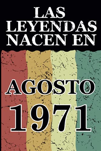 Las leyendas nacen en Agosto 1971: Regalo de cumpleaños perfecto para hombre y mujer de 50 años I Cita positiva , humor I Cuaderno , diario , libro de ... I Idea original para el 50 cumpleaños
