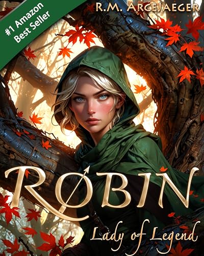 Robin: Lady of Legend (The Classic Adventures of the Girl Who Became Robin Hood)