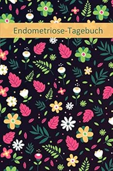 Paperback Endometriose-Tagebuch: Zur täglichen Dokumentation von Schmerzen, Symptomen, Ernährung / Handliches Format / Symptomtagebuch (Endometriose-Symptomtagebuch) (German Edition) [German] Book