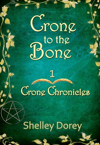 Crone To The Bone (The Crone Chronicles Book 1)