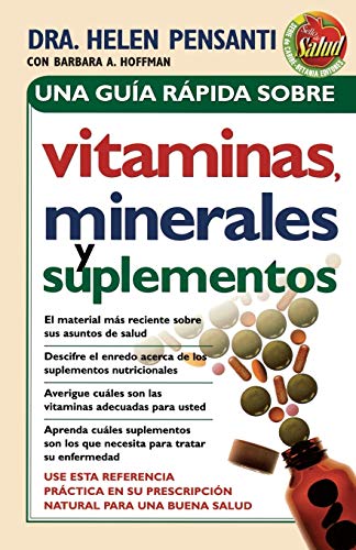 Una guÃa rápida de vitaminas, minerales y suplementos (Spanish Edition) Una guÃa rápida de vitaminas, minerales y suplementos (Spanish Edition)