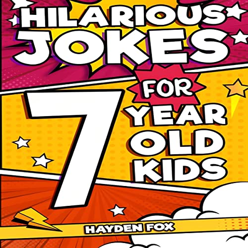 Hilarious Jokes for 7 Year Old Kids An Awesome LOL Joke Book for Kids