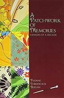 A Patchwork of Memories: Memoirs of a Decade 1426917155 Book Cover