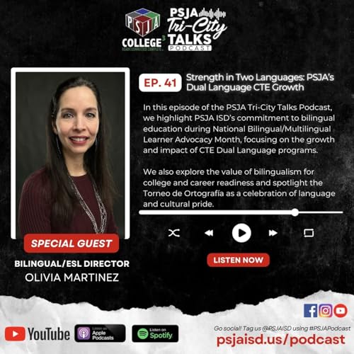 Episode 41 - Strength in Two Languages: PSJA&rsquo;s Dual Language Impact