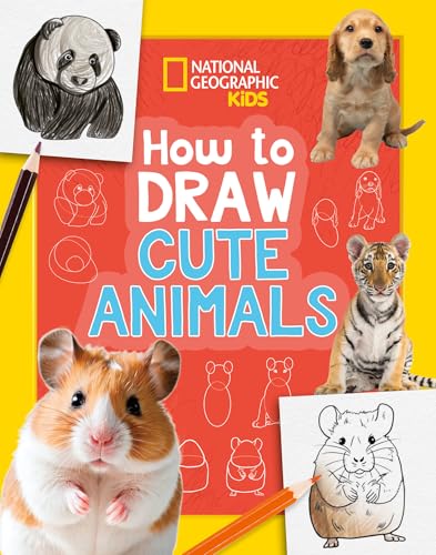 How to Draw Cute Animals: A step-by-step learn to draw book for kids aged 6+ (National Geographic Kids)