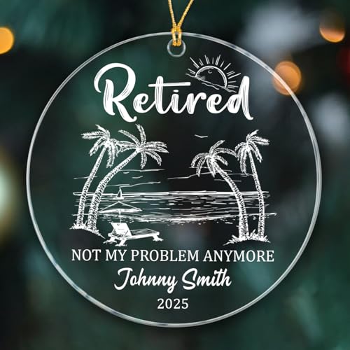 Ciciron Personalized Retired Not My Problem Anymore Acrylic Christmas Ornament 2025, Custom Name & Year, Retirement Gift for Coworkers/Grandpa/Grandma
