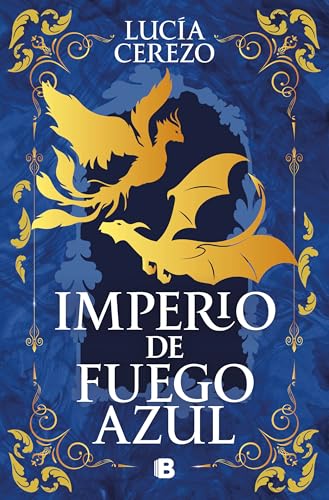 Imperio de fuego azul (Saga Fénix & Dragón 1) (Ediciones B)