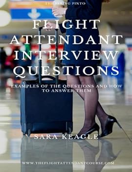 Paperback Flight Attendant Interview Questions: Examples of the questions and how to answer them Book