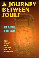 A Journey Between Souls: The Story of a Soldier and a Pharaoh 1888580003 Book Cover