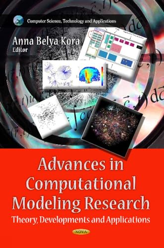 Advances in Computational Modeling Research: Theory, Developments and Applications (Computer Science, Technology and Applications)