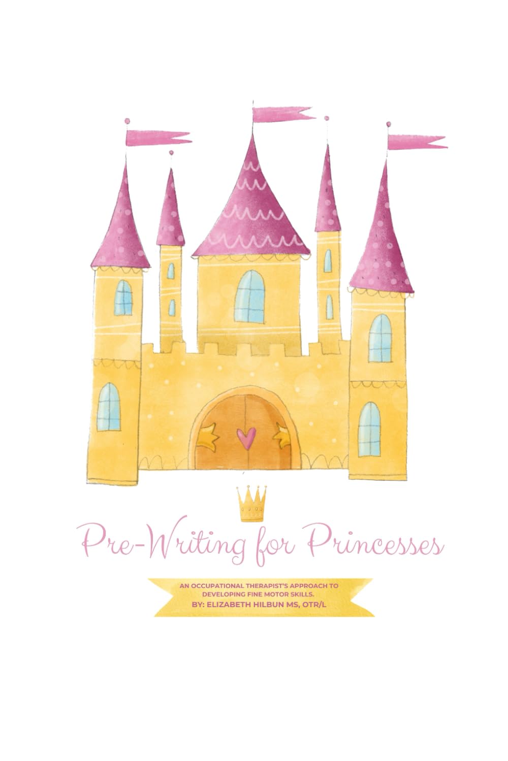 Pre-Writing for Princesses: An Occupational Therapist's Approach to Developing Fine Motor Skills