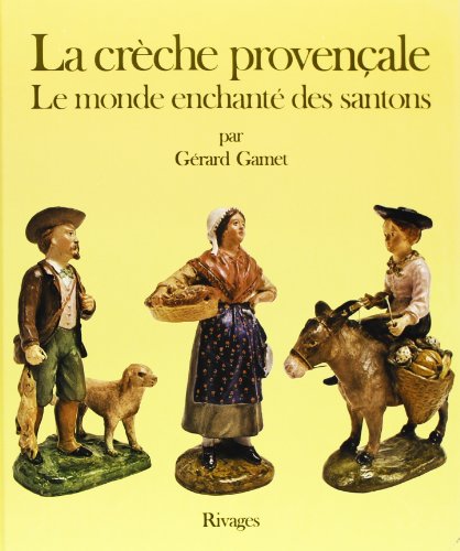 Preisvergleich Produktbild La Creche Provencale. Le Monde Enchante des Santons.