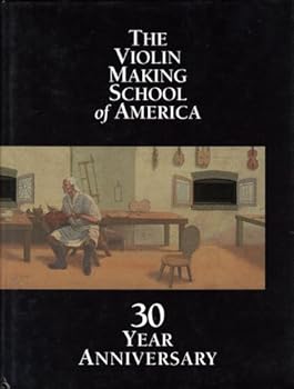 Hardcover THE VIOLIN MAKING SCHOOL OF AMERICA: 30 Year Anniversary. Book