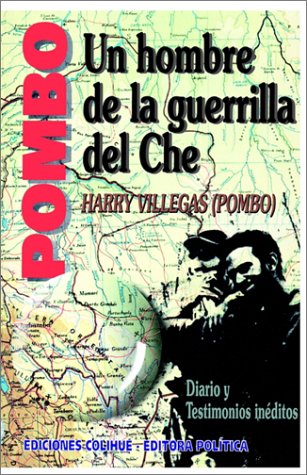 Pombo: Un Hombre de La Guerrilla del Che: Diario y Testimonio Ineditos (Spanish Edition)