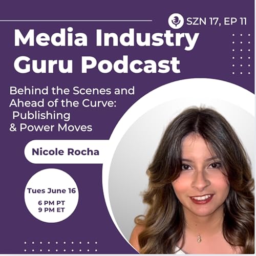 『Behind the Scenes and Ahead of the Curve: Publishing & Power Moves with Nicole Rocha |Season 17, Episode 11|』のカバーアート