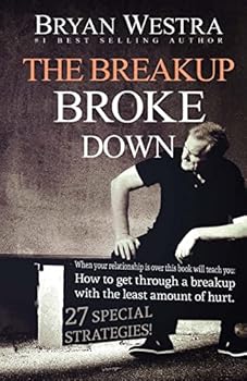 Paperback The Breakup Broke Down: When Your Relationship Is Over This Book Will Teach You: How To Get Through A Breakup With The Least Amount Of Hurt Book