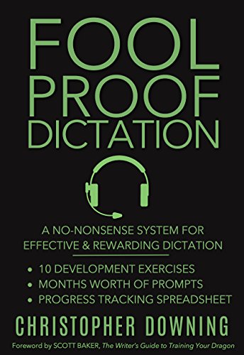 Fool Proof Dictation: A No-Nonsense System for Effective & Rewarding Dictation (Fool Proof Writer Bo