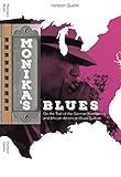 Monika's Blues: On the Trail of the German Harmonica and African-American Blues Culture