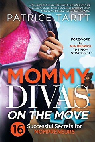 Mommy Divas on the Move: 16 Successful Secrets for Mompreneurs