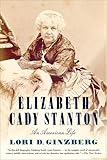 Elizabeth Cady Stanton: An American Life