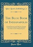 blue select - mediação imobiliária lda  The Blue Book of Indianapolis: A Social Directory and Club List, Forming a Convenient Guide for Calls and Parties, and a Select List for Mailing Purposes (Classic Reprint)