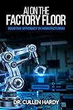 AI on the Factory Floor: Boosting Efficiency in Manufacturing