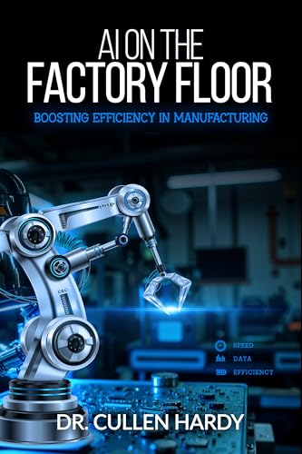 AI on the Factory Floor: Boosting Efficiency in Manufacturing