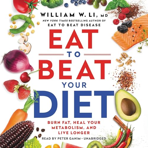 Eat to Beat Your Diet by William W Li MD episode artwork
