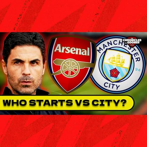 Arsenal vs Man City: Preview, starting XI & predictions Podcast Por  arte de portada