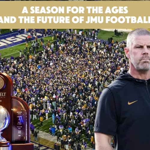 Season 4. Episode 21: A season for the ages and the future of JMU Football starts NOW