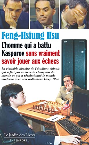 L'homme qui a battu Kasparov sans vraiment savoir jouer aux échecs: La véritable histoire de l'étudiant chinois qui a fini par vaincre le champion du ... monde moderne avec son ordinateur Deep Blue.
