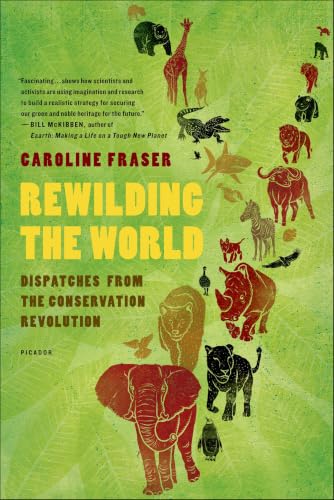 Rewilding the World: Dispatches from the Conservation Revolution