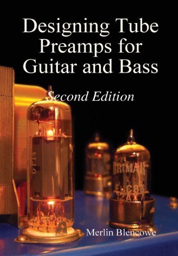 Designing Tube Preamps for Guitar and Bass, 2nd Edition by Blencowe, Merlin (2013) Hardcover